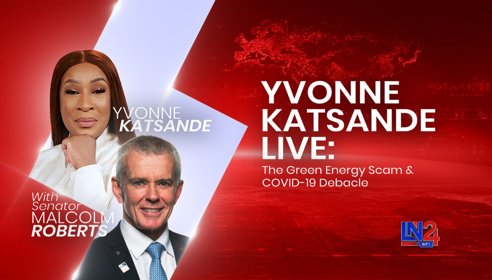 YVONNE KATSANDE LIVE: The Green Energy Scam & COVID-19 Debacle — A Candid Talk with Senator Malcolm Roberts